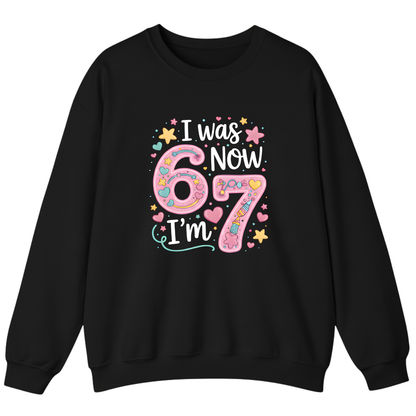 I was 6 Now I'm 7 Sweatshirt