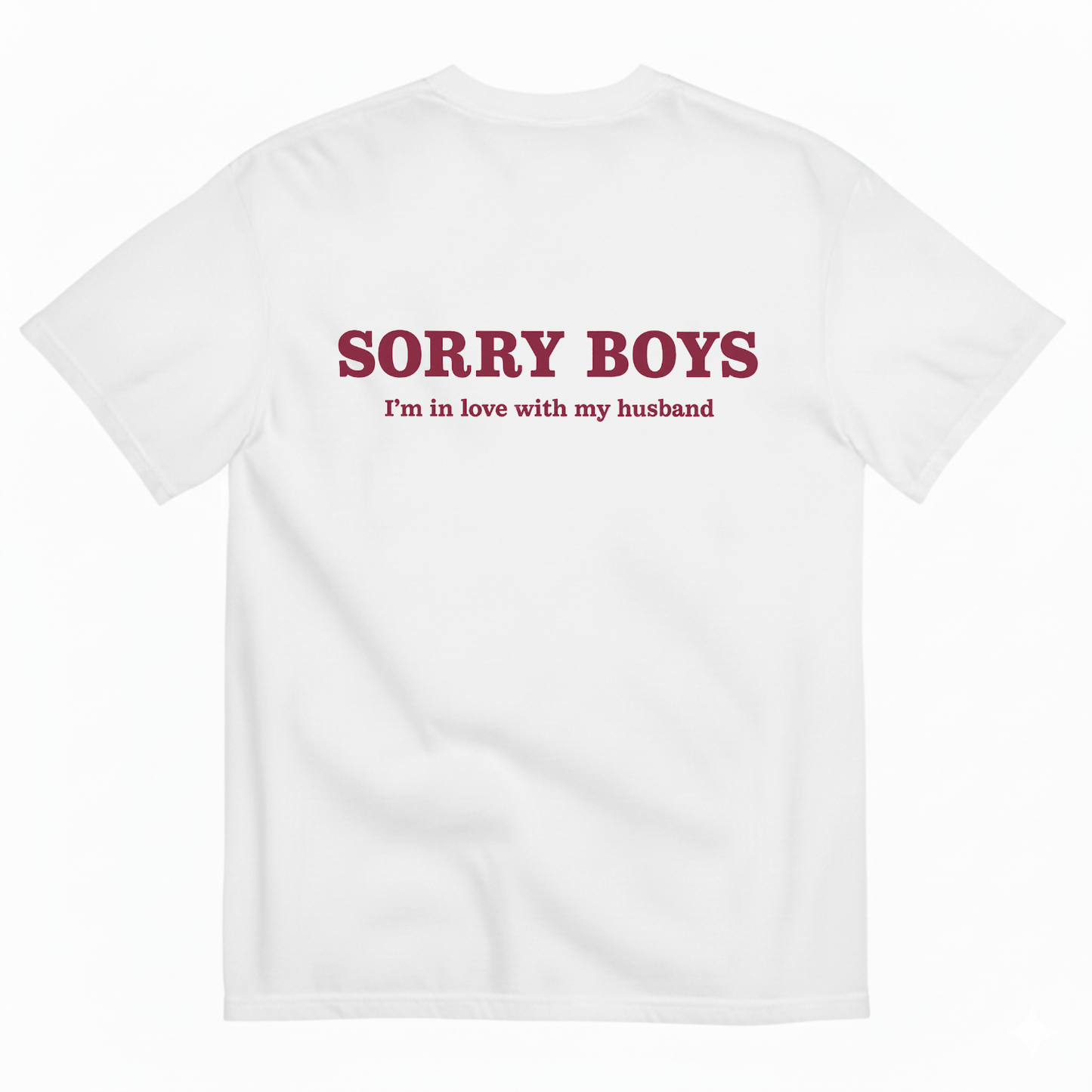 SORRY BOYS I'M IN LOVE WITH MY HUSBAND T-SHIRT (BACK PRINT)