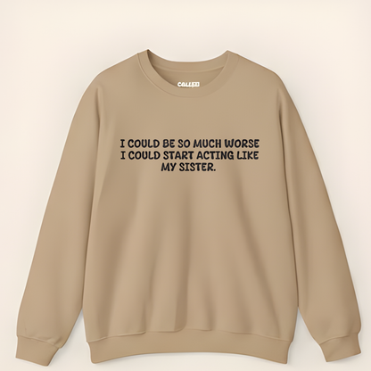 Acting Like My Sister Sweatshirt