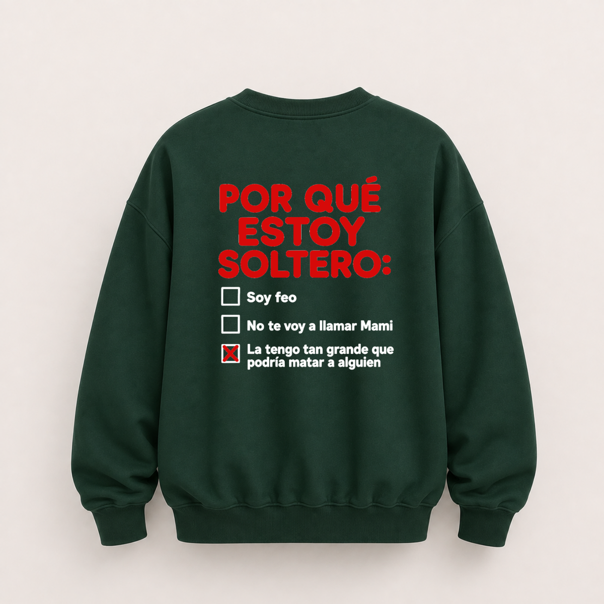 POR QUÉ ESTOY SOLTERO SWEATSHIRT (BACK PRINT)