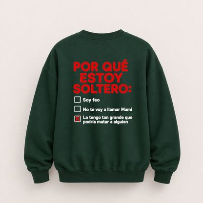 POR QUÉ ESTOY SOLTERO SWEATSHIRT (BACK PRINT)