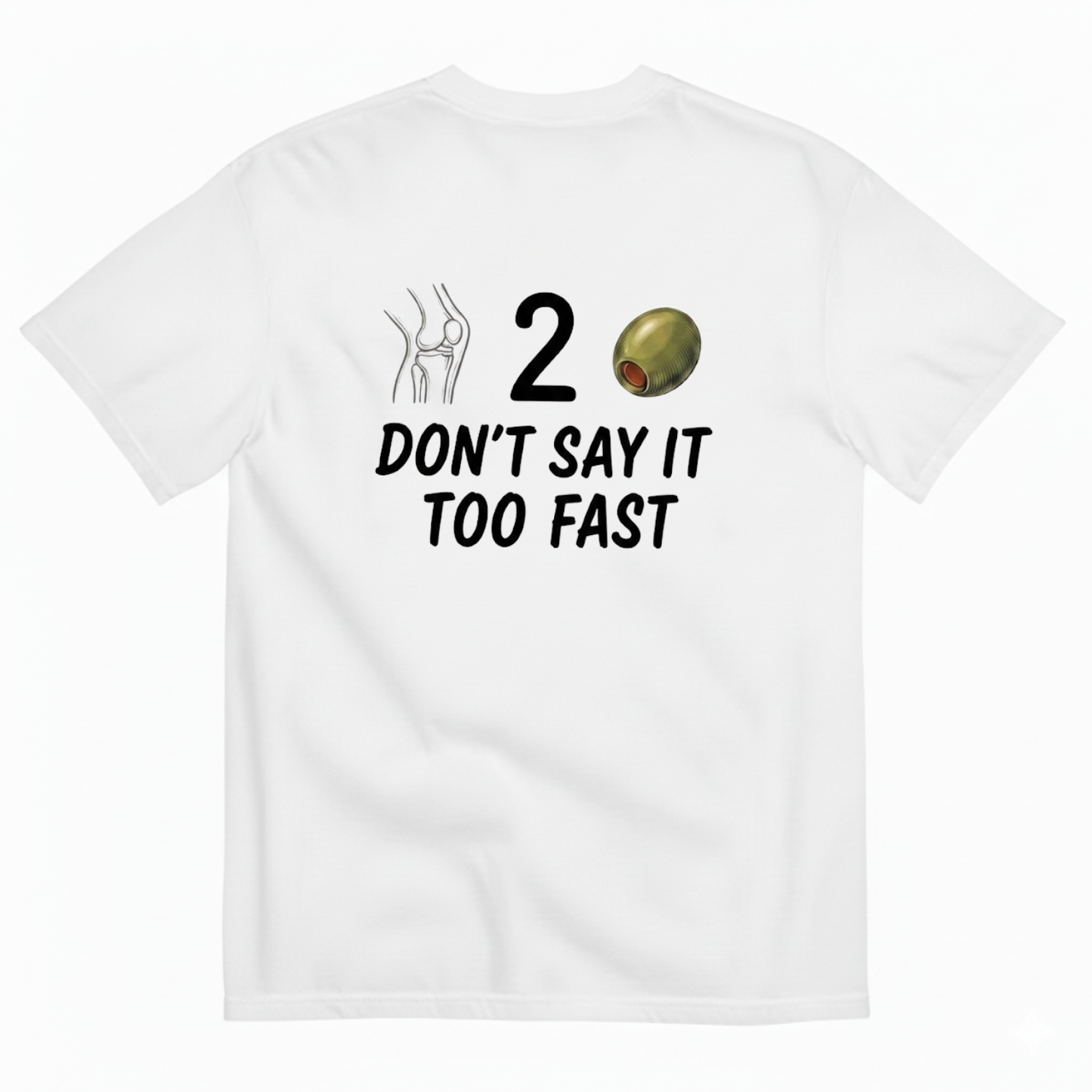 DON’T SAY IT TOO FAST T-SHIRT (BACK PRINT)