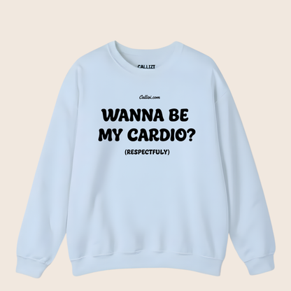 Unisex Graphic Sweatshirt - “Wanna Be My Cardio?