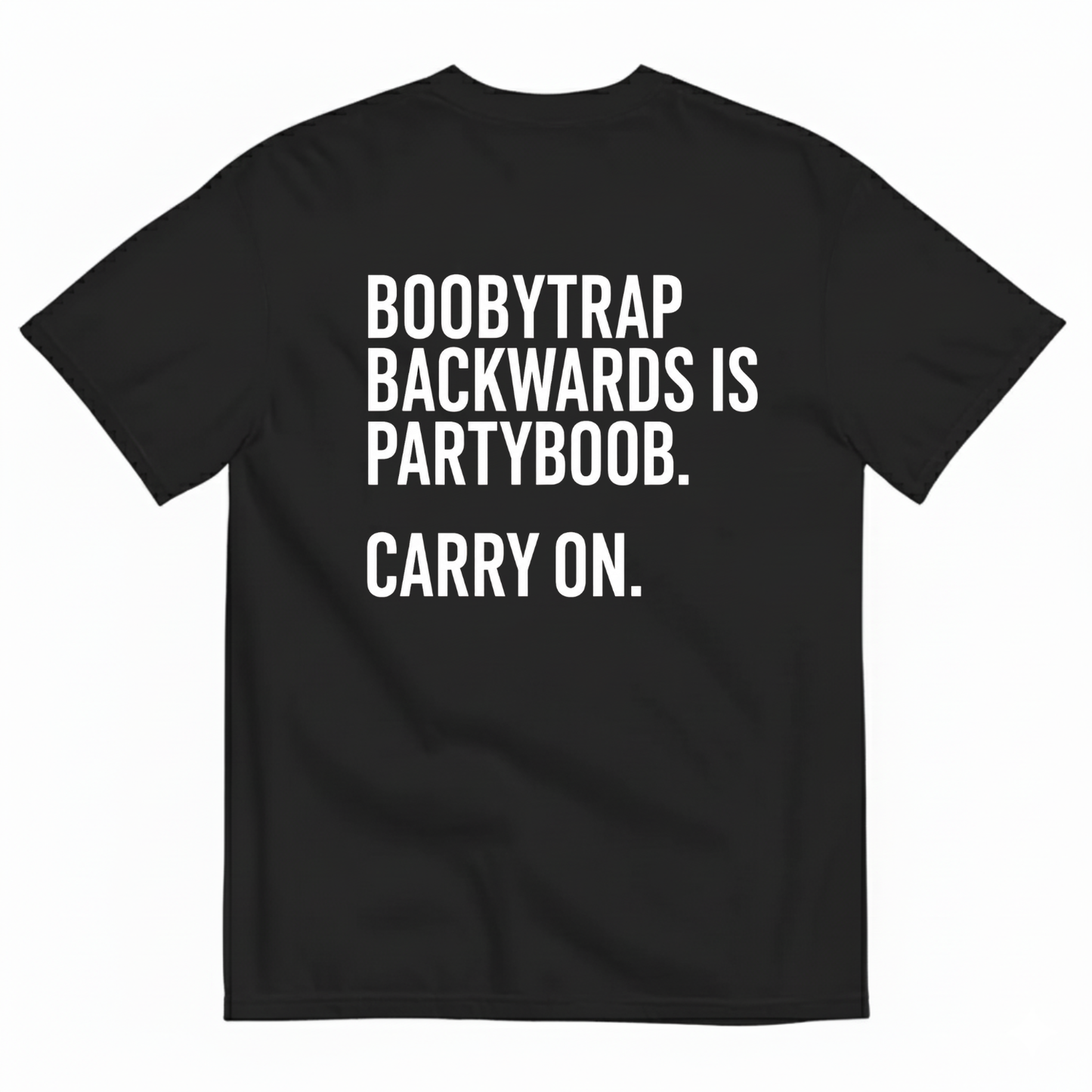 BOOBYTRAP BACKWARDS IS PARTYBOOB. CARRY ON T-SHIRT (BACK PRINT)
