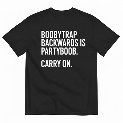 BOOBYTRAP BACKWARDS IS PARTYBOOB. CARRY ON T-SHIRT (BACK PRINT)