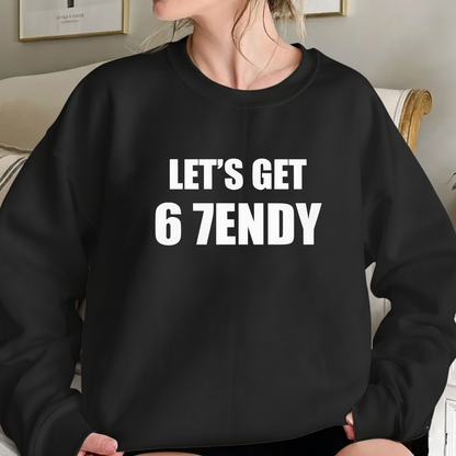 LET’S GET 67ENDY Sweatshirt (FRONT PRINT)