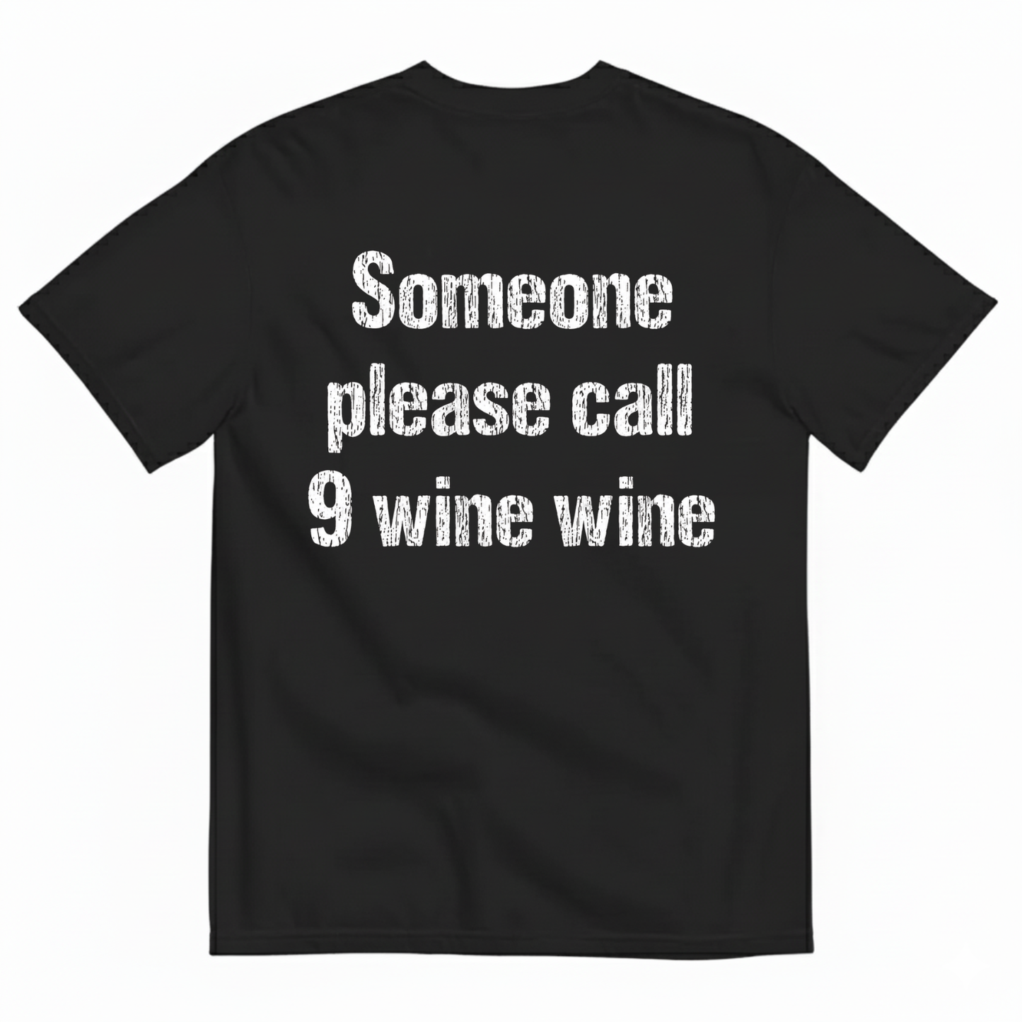 SOMEONE PLEASE CALL 9 WINE WINE T-SHIRT (BACK PRINT)