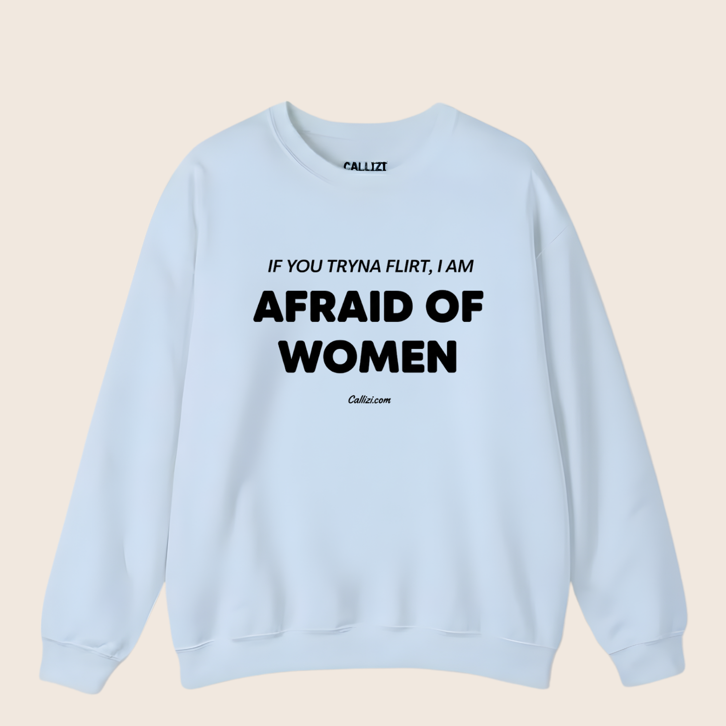 Awkward Humor Crewneck: "Afraid of Women" Funny Flirting Quote