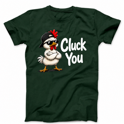 CLUCK YOU T - SHIRT (FRONT PRINT)