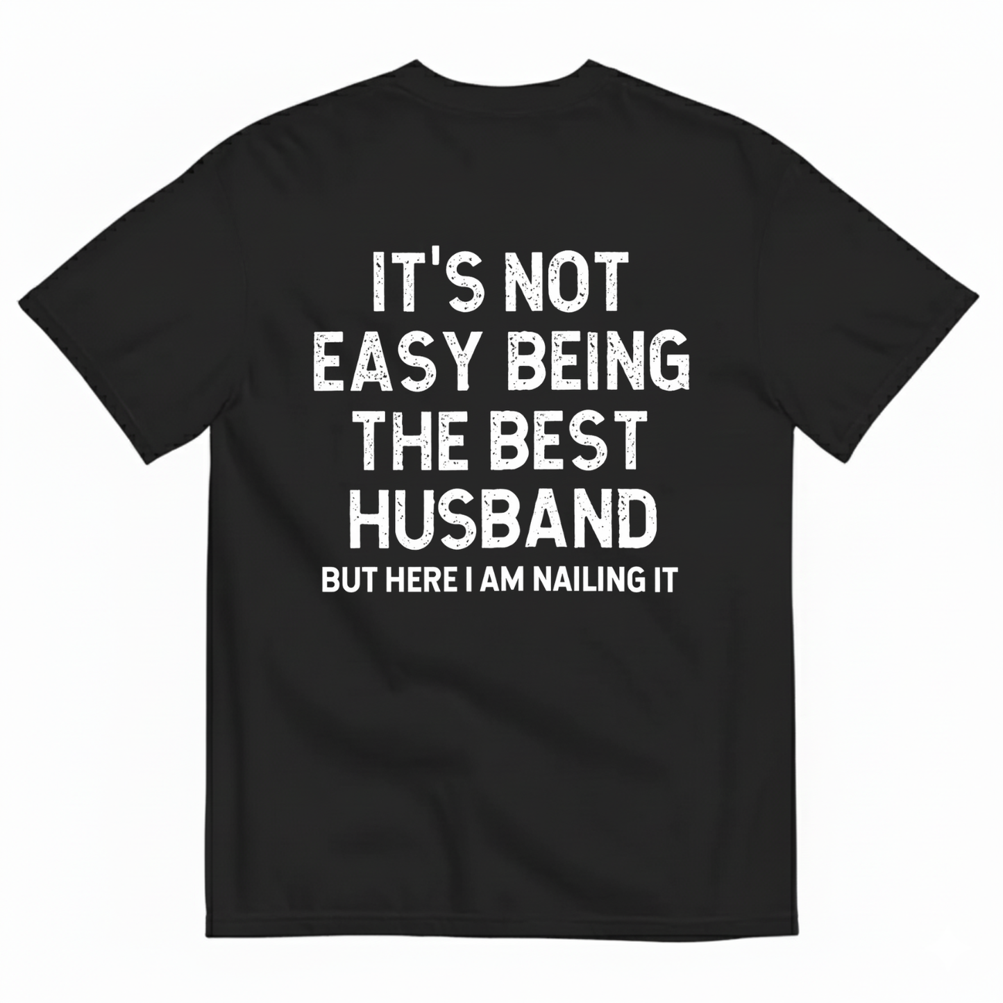 IT'S NOT EASY BEING THE BEST HUSBAND T-SHIRT (BACK PRINT)