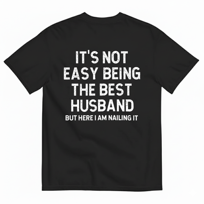 IT'S NOT EASY BEING THE BEST HUSBAND T-SHIRT (BACK PRINT)