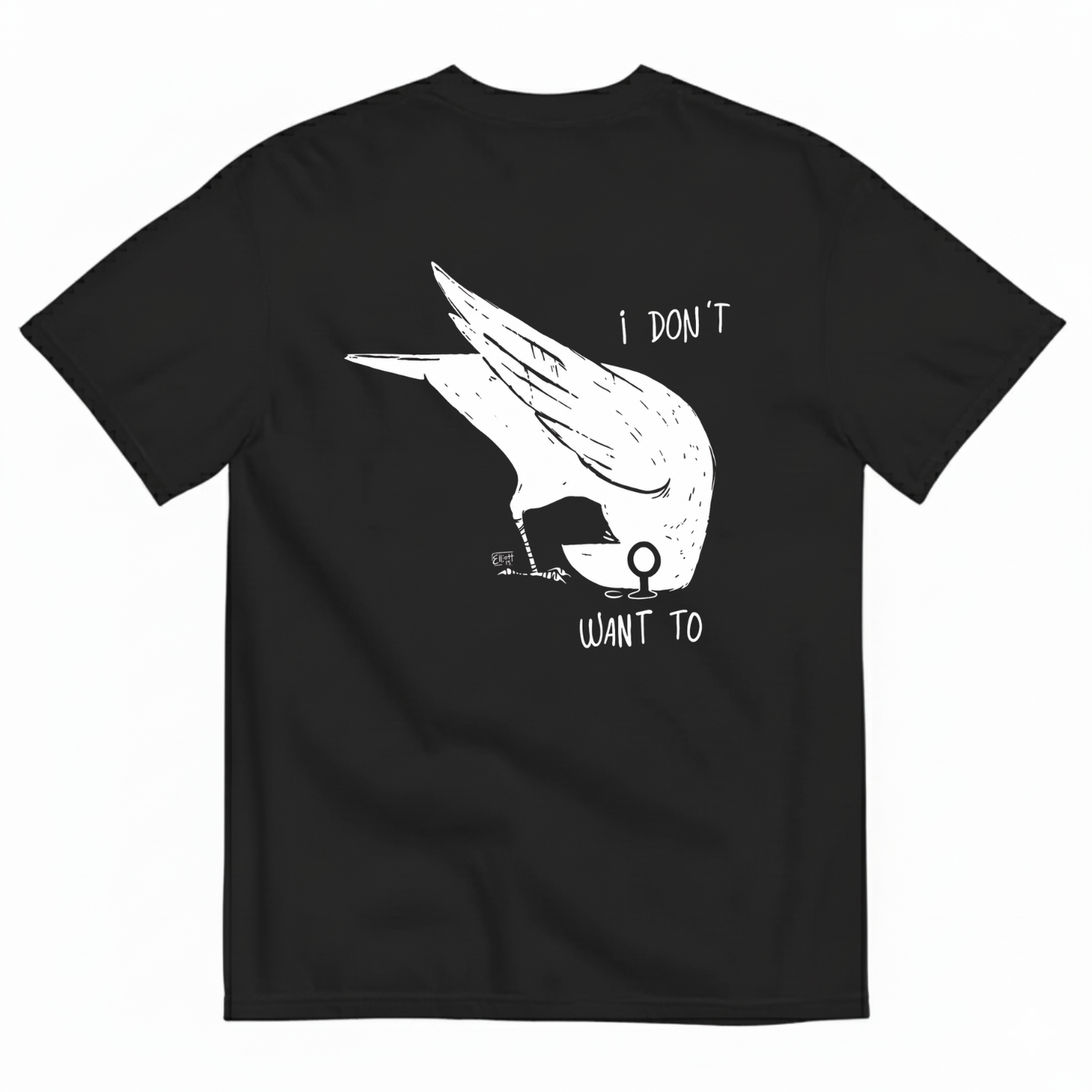 I DON'T WANT TO  T-SHIRT (BACK PRINT)