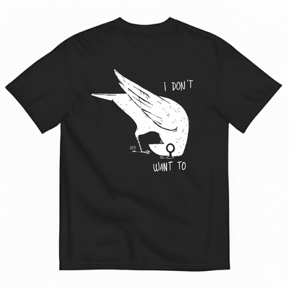 I DON'T WANT TO  T-SHIRT (BACK PRINT)