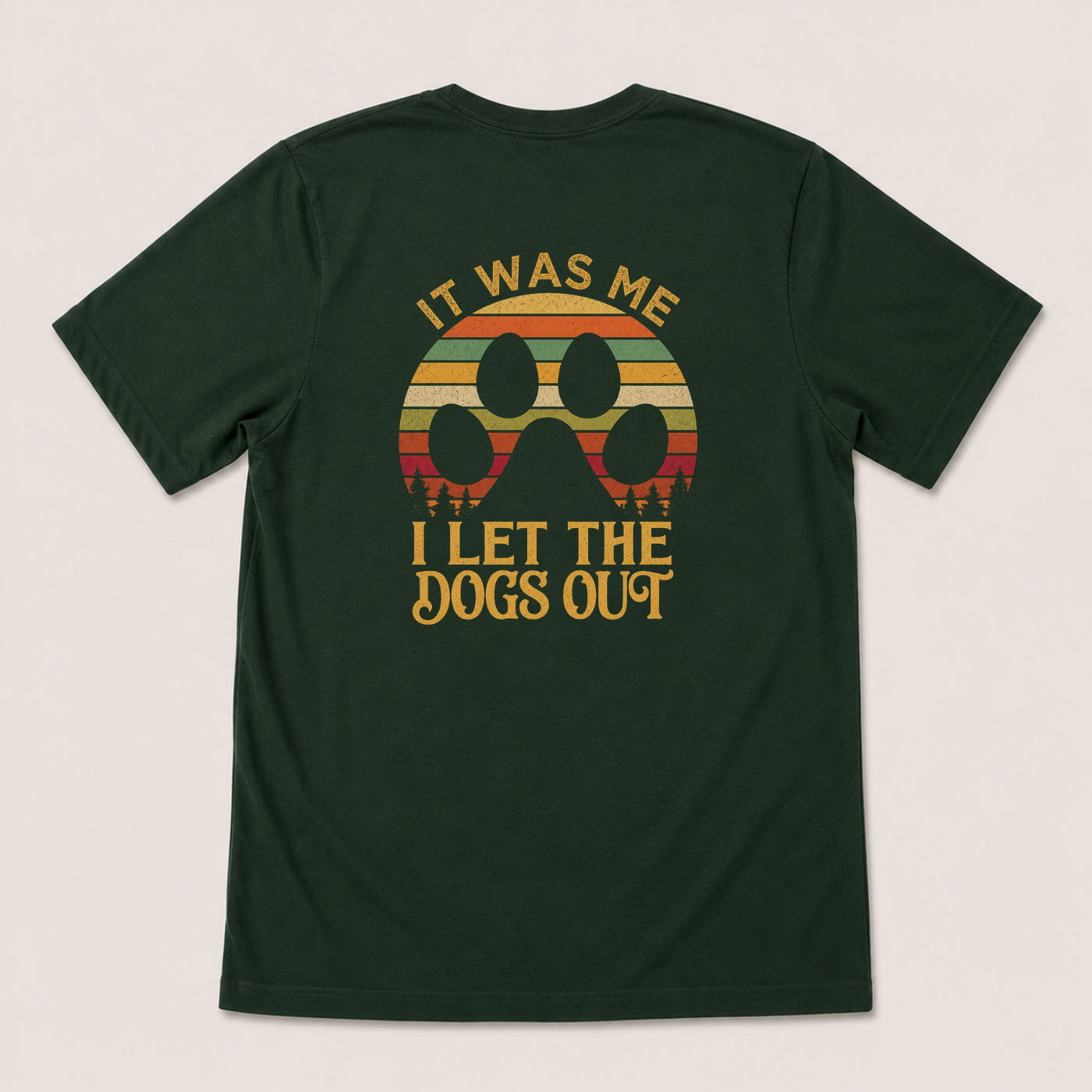IT WAS ME I LET THE DOGS OUT T-SHIRT (BACK PRINT)