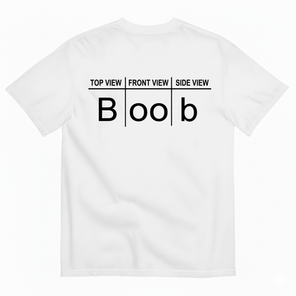 TOP VIEW FRONT VIEW SIDE VIEW BOOB T-SHIRT (BACK PRINT)