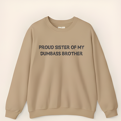 Proud Sister of My Dumbass Brother Sweatshirt