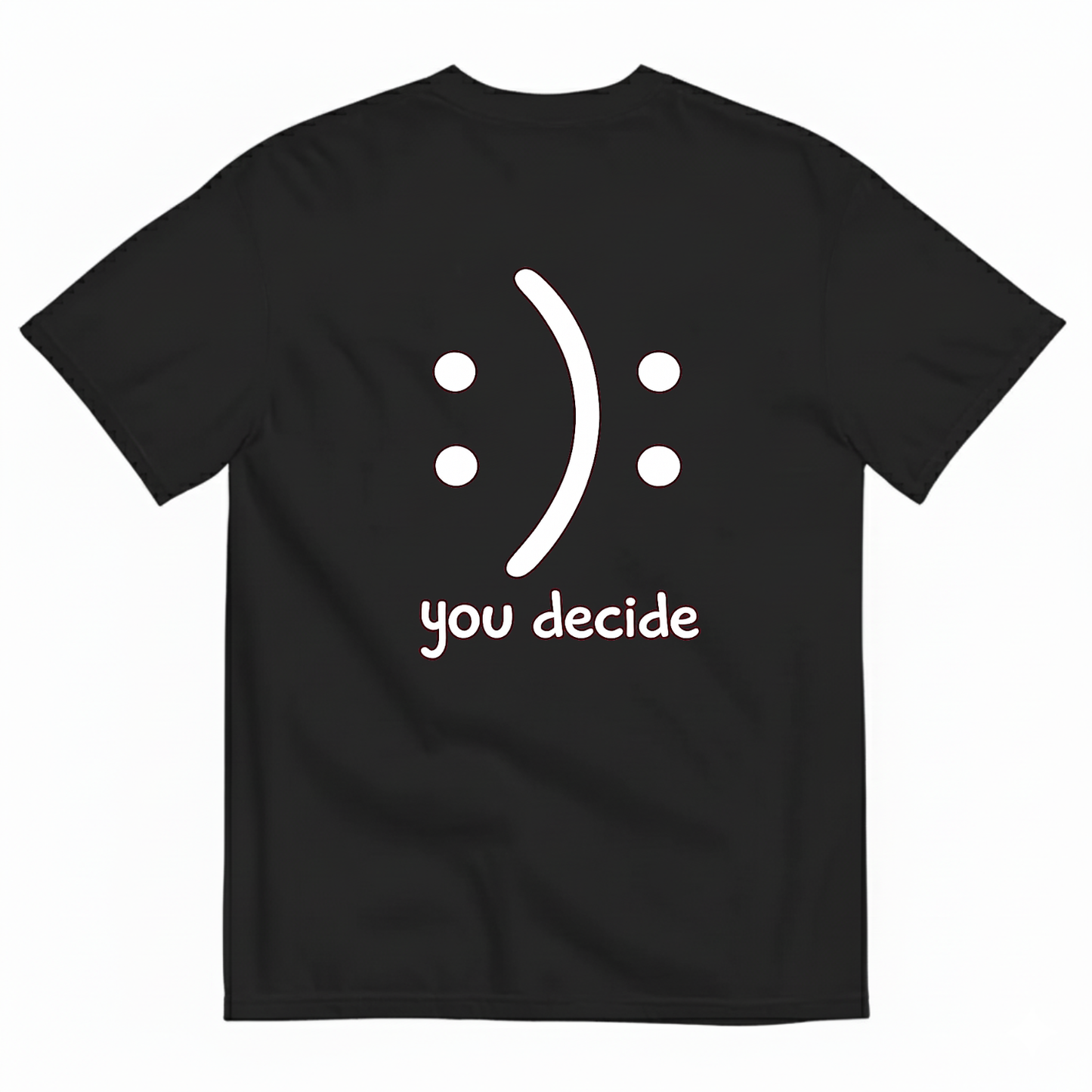 YOU DECIDE T-SHIRT (BACK PRINT)