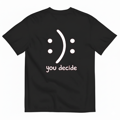 YOU DECIDE T-SHIRT (BACK PRINT)