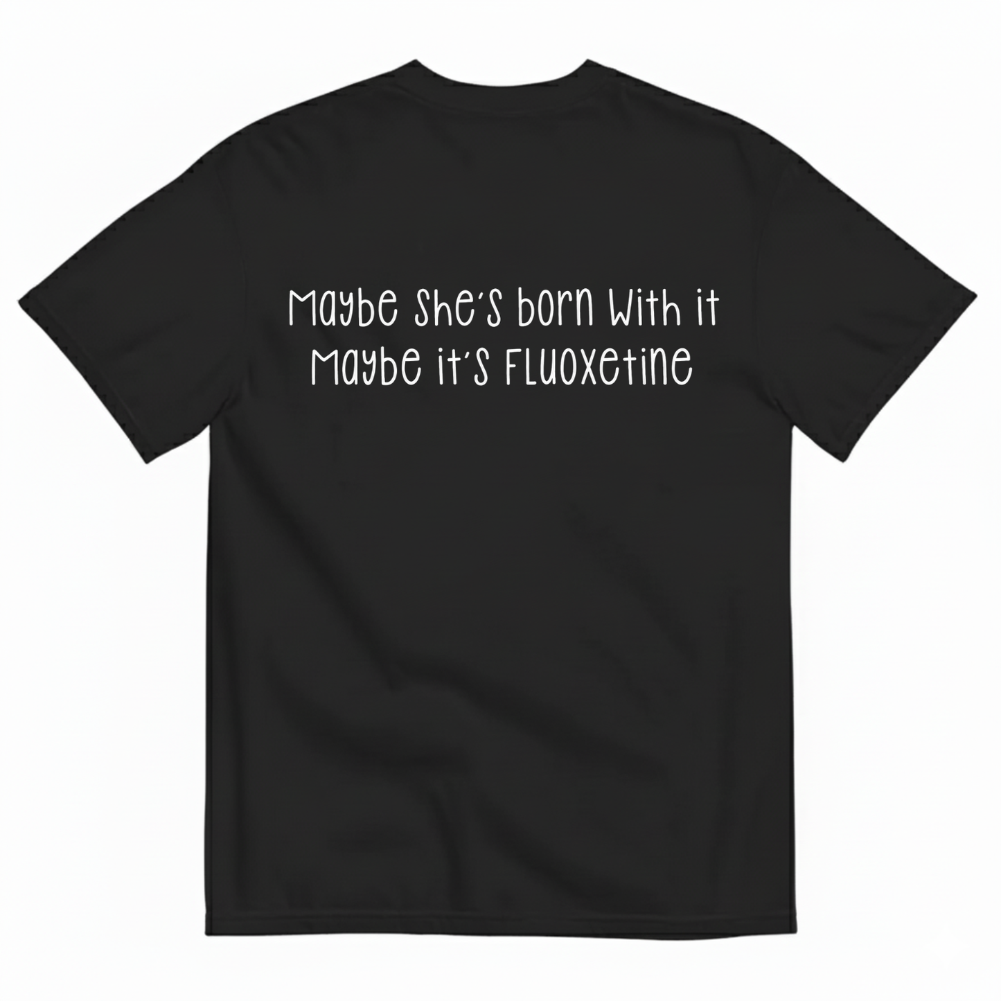 MAYBE SHE’S BORN WITH IT T-SHIRT (BACK PRINT)