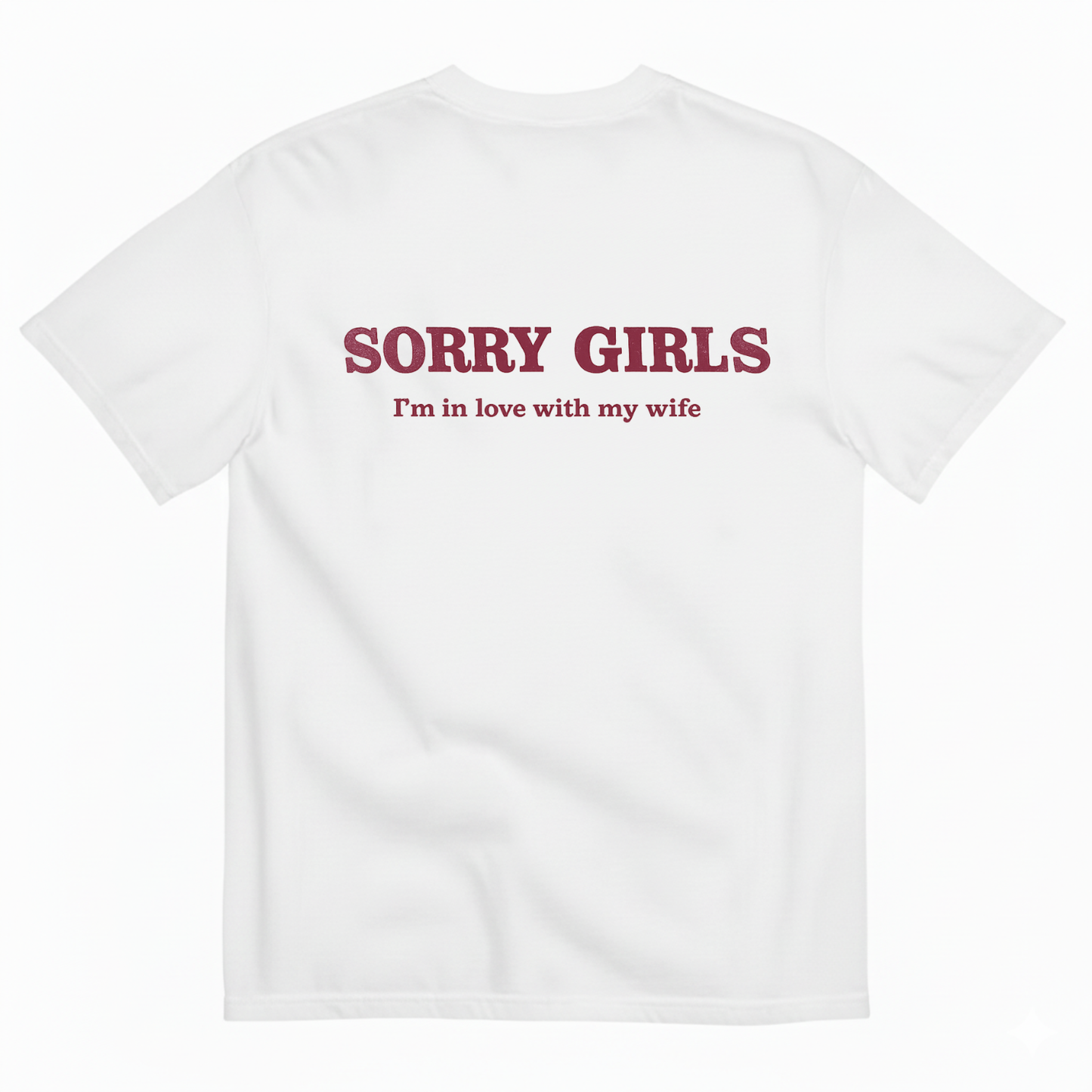 SORRY GIRLS I'M IN LOVE WITH MY WIFE T-SHIRT (BACK PRINT)
