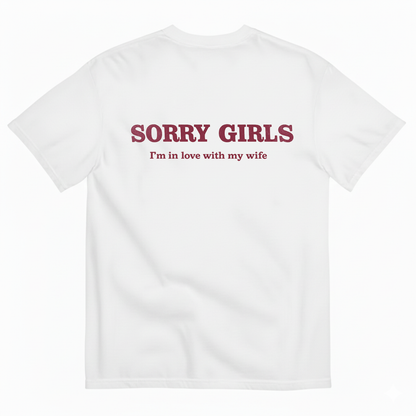 SORRY GIRLS I'M IN LOVE WITH MY WIFE T-SHIRT (BACK PRINT)