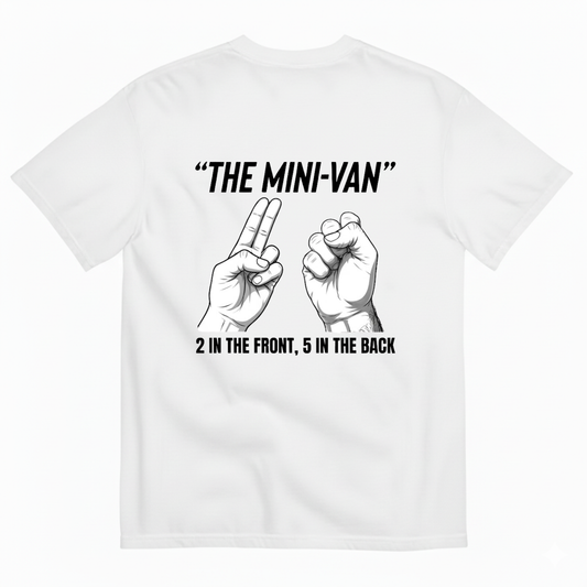 THE MINI-VAN 2 IN THE FRONT, 5 IN THE BACK T-SHIRT (BACK PRINT)
