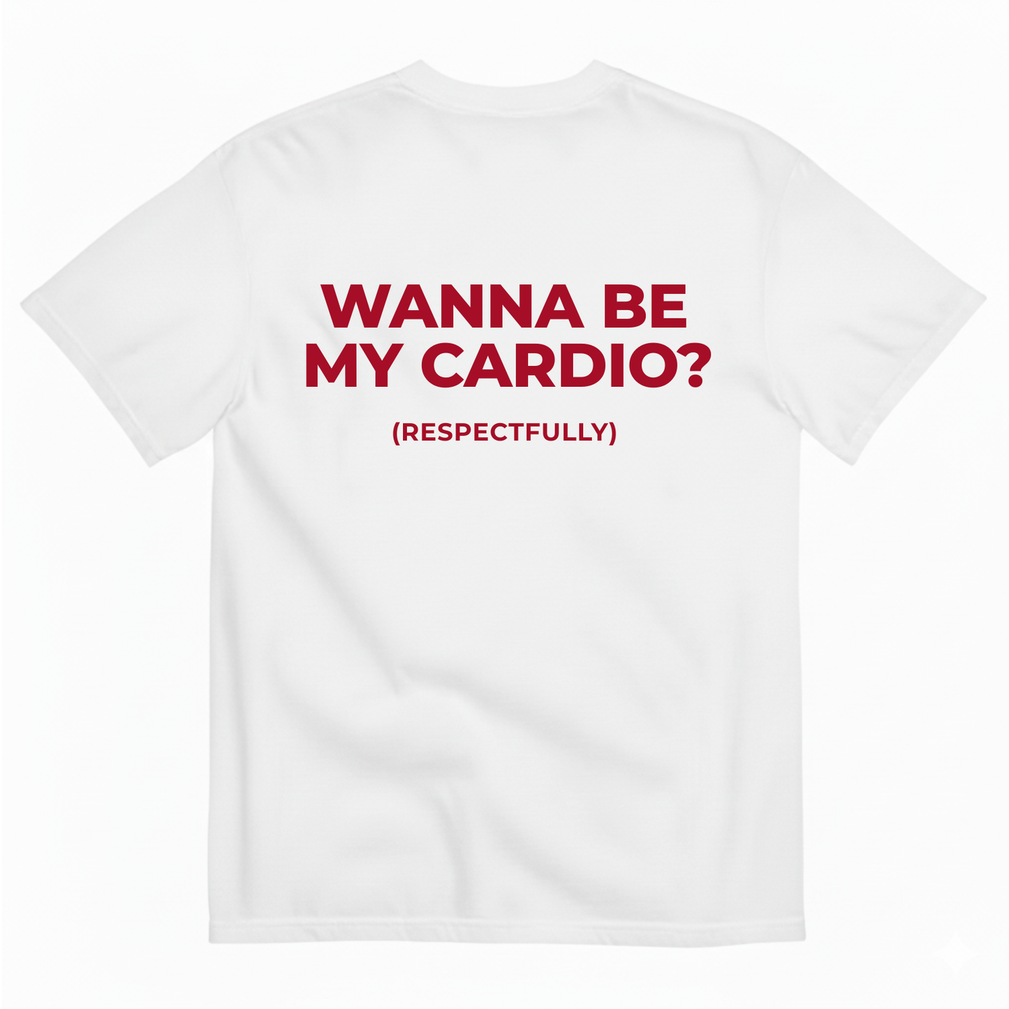WANNA BE MY CARDIO? (RESPECTFULLY) T-SHIRT