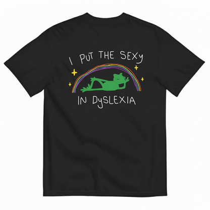I PUT THE SEXY IN DYSLEXIA T-SHIRT (BACK PRINT)