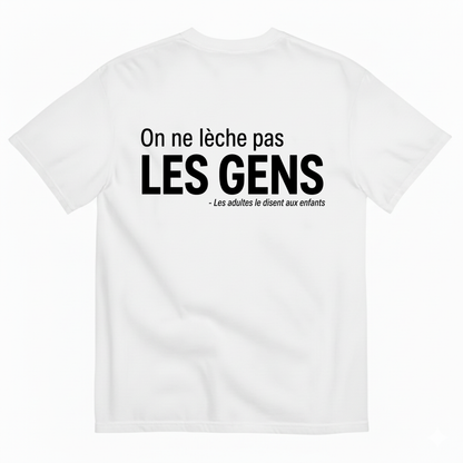 ON NE LÈCHE PAS LES GENS – LES ADULTES LE DISENT AUX ENFANTS T-SHIRT (BACK PRINT)