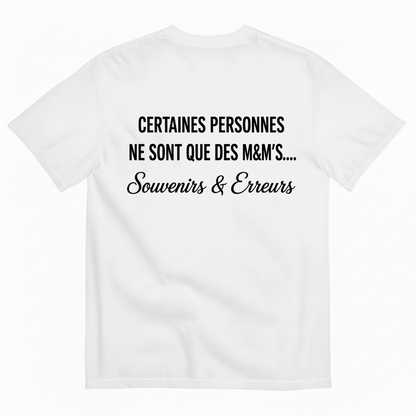 CERTAINES PERSONNES NE SONT QUE DES M&M’S.... SOUVENIRS & ERREURS T-SHIRT (BACK PRINT)