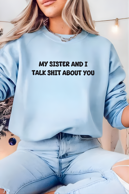 Unisex Crewneck “My Sister and I Talk Smack About You” – Black, Funny Slogan Sweatshirt, Long Sleeve