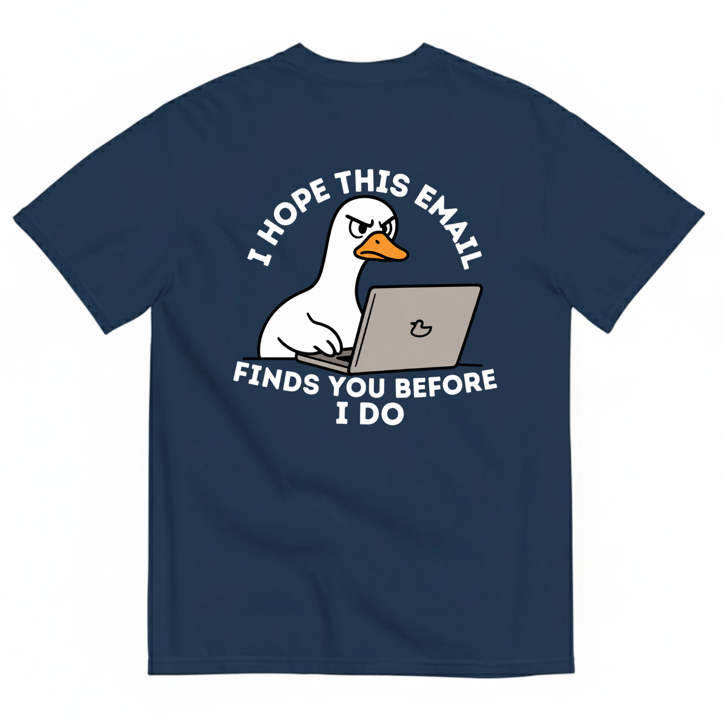 I HOPE THIS EMAIL FINDS YOU BEFORE I DO  T-SHIRT (BACK PRINT)