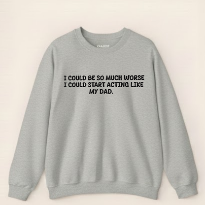 Acting Like My Dad Sweatshirt