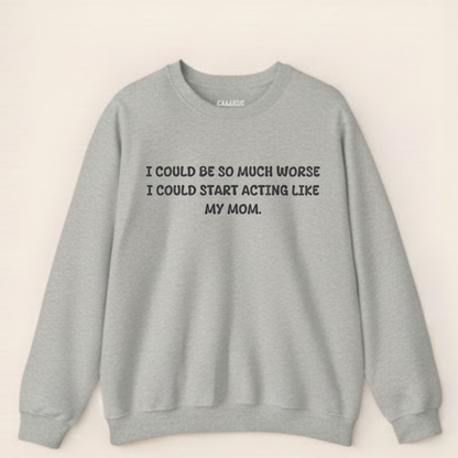 Acting Like My Mom Sweatshirt