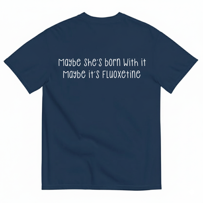 MAYBE SHE’S BORN WITH IT T-SHIRT (BACK PRINT)