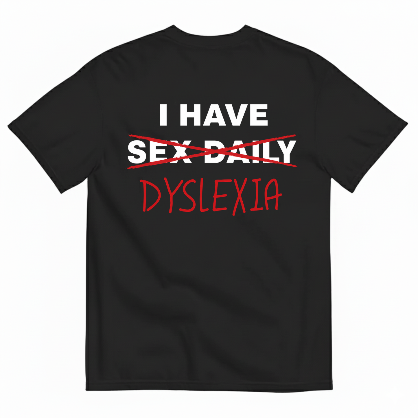 I HAVE SEX DAILY T-SHIRT (BACK PRINT)
