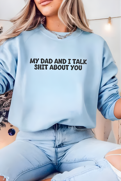 Unisex Crewneck Sweatshirt “My Dad and I Talk Sh*t About You” – Black, Funny Slogan, Relaxed Fit