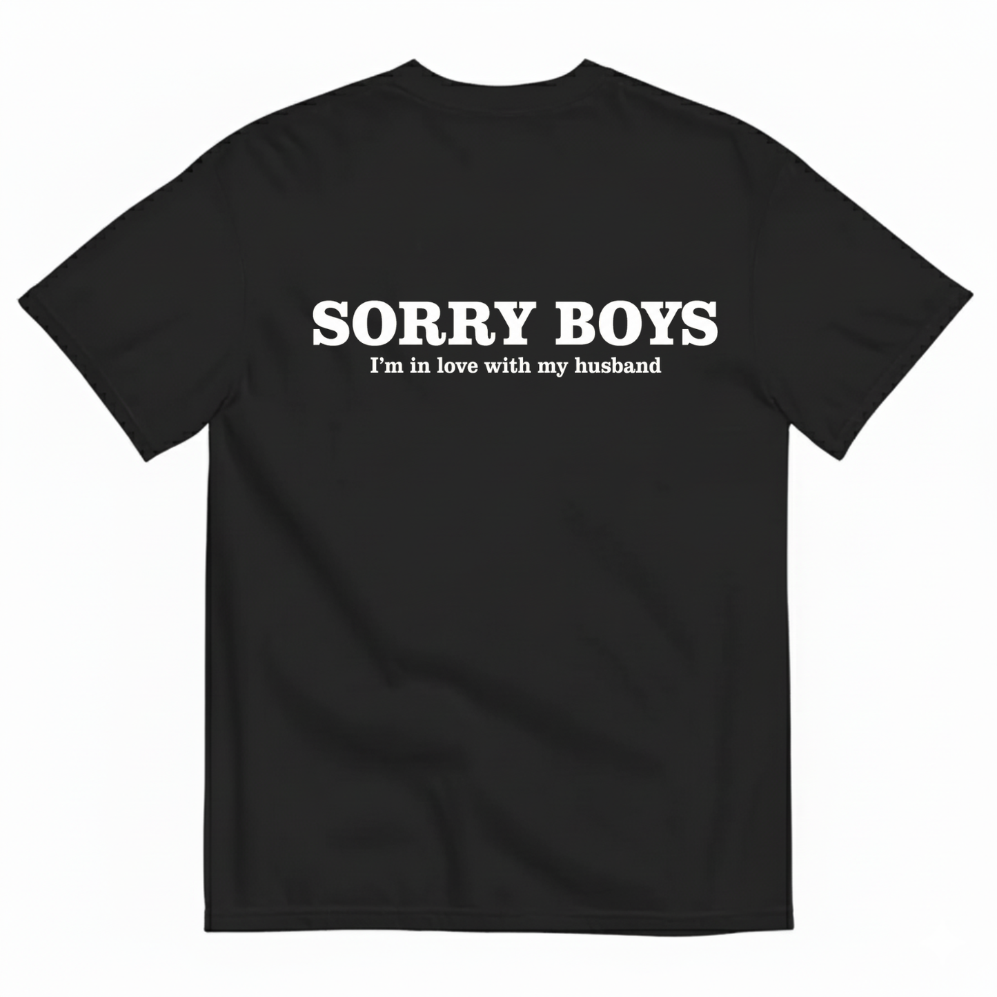 SORRY BOYS I'M IN LOVE WITH MY HUSBAND T-SHIRT (BACK PRINT)
