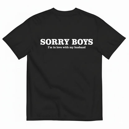 SORRY BOYS I'M IN LOVE WITH MY HUSBAND T-SHIRT (BACK PRINT)