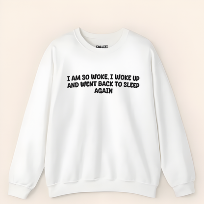 “So Woke I Went Back To Sleep” Funny Tired Sweatshirt