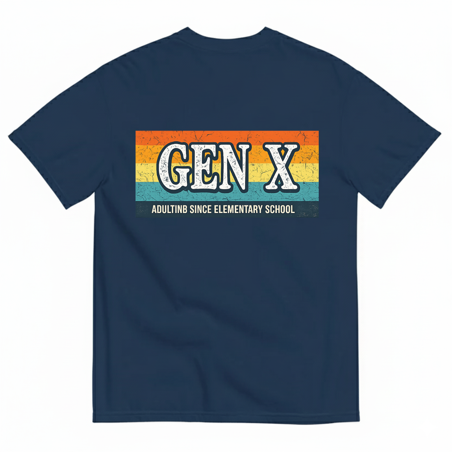 GEN X — ADULTING SINCE ELEMENTARY SCHOOL T-SHIRT (BACK PRINT)