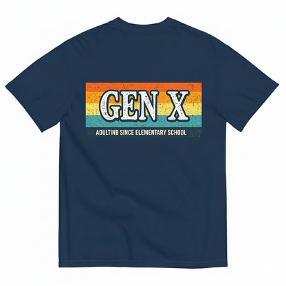 GEN X — ADULTING SINCE ELEMENTARY SCHOOL T-SHIRT (BACK PRINT)