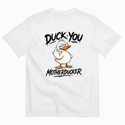 DUCK YOU MOTHERDUCKER T-SHIRT (BACK PRINT)