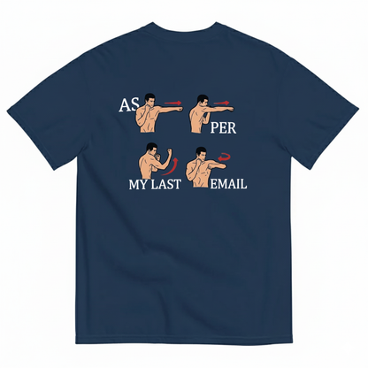 AS PER MY LAST EMAIL T-SHIRT (BACK PRINT)
