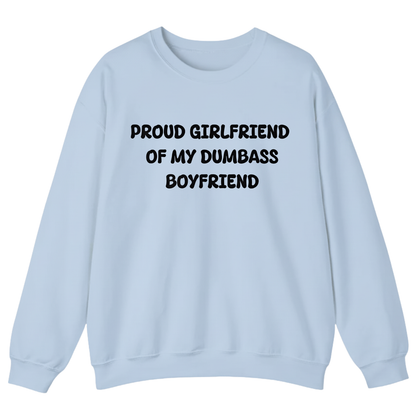 PROUD GIRLFRIEND OF DUMBASS BOYFRIEND Unisex Sweatshirt (Front Print)