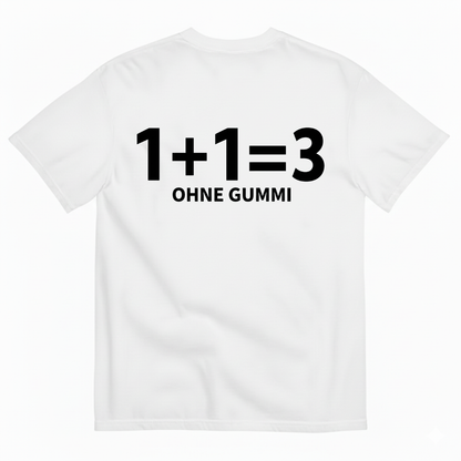 1+1=3 OHNE GUMMI T-SHIRT (BACK PRINT)