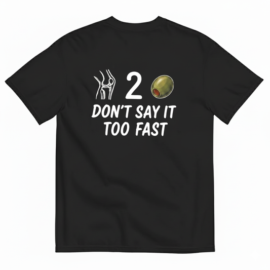 DON’T SAY IT TOO FAST T-SHIRT (BACK PRINT)