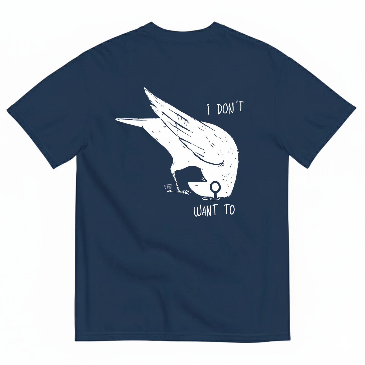 I DON'T WANT TO  T-SHIRT (BACK PRINT)