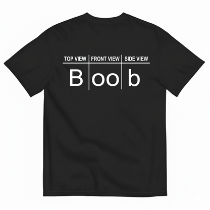 TOP VIEW FRONT VIEW SIDE VIEW BOOB T-SHIRT (BACK PRINT)