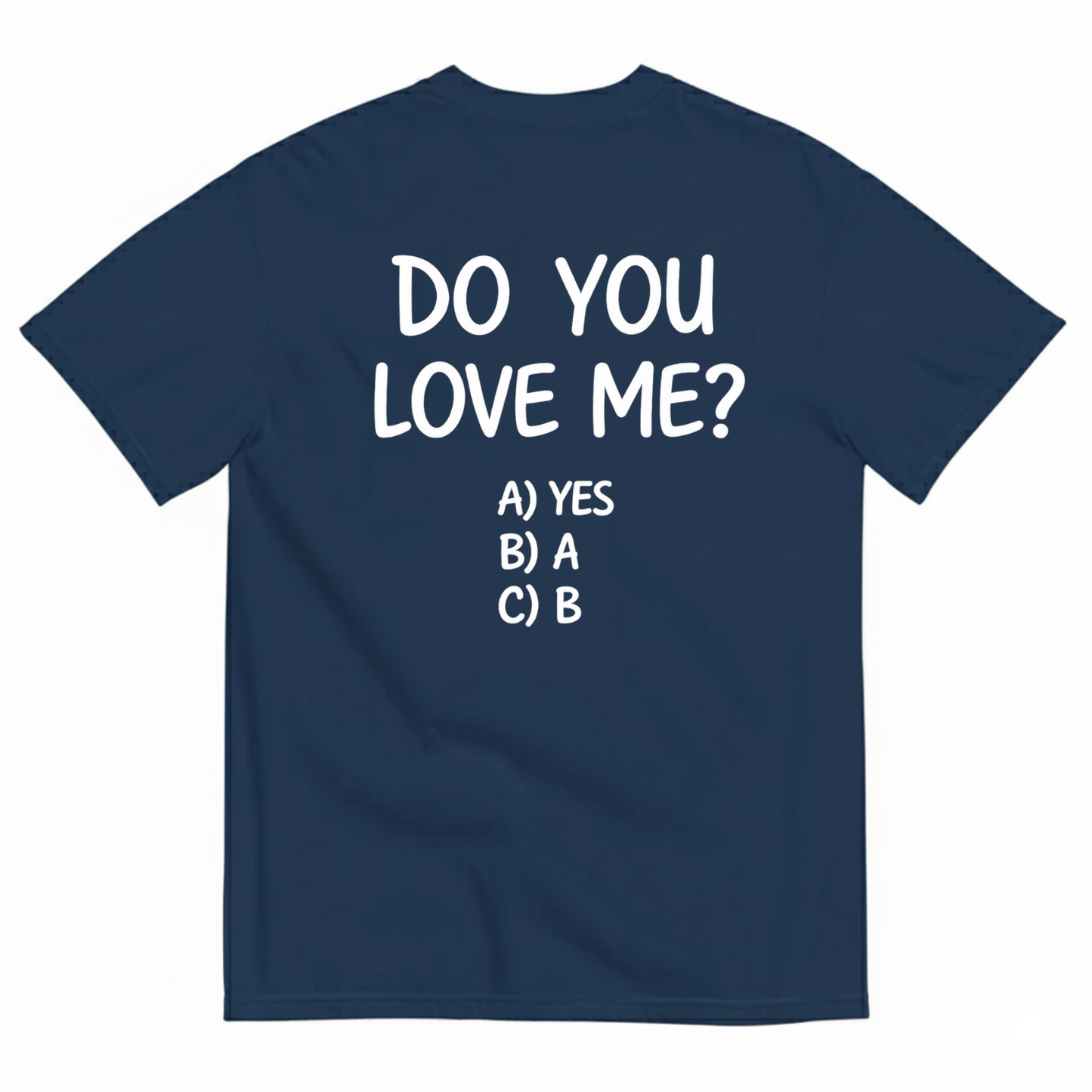 DO YOU LOVE ME T-SHIRT (BACK PRINT)